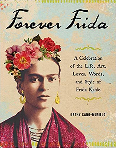 Forever Frida: A Celebration of the Life, Art, Loves, Words, and Style of Frida Kahlo indir
