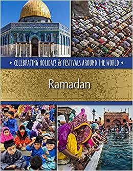 Ramadan (Celebrating Holidays & Festivals Around the World)