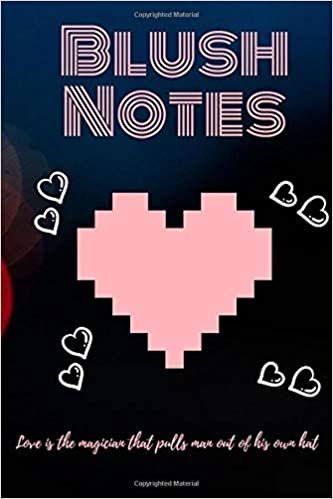 Blush Notes: Quotes Notebook, Journal, Diary (110 Pages, Blank, 6 x 9) Love is the magician that pulls man out of his own hat