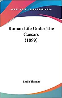 Roman Life Under The Caesars (1899)
