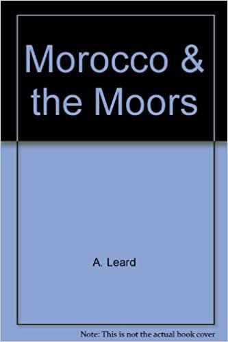 Morocco and the Moors: Being an Account of Travels with a General Description of the Country and its People