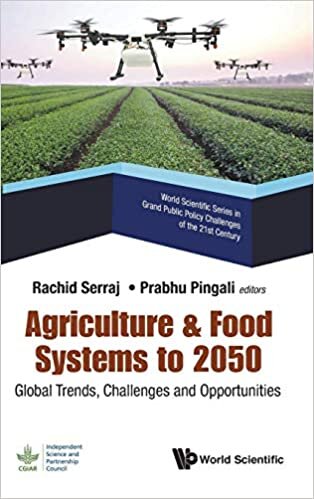 Agriculture & Food Systems To 2050: Global Trends, Challenges And Opportunities (World Scientific Series In Grand Public Policy Challenges Of The 21st Century)