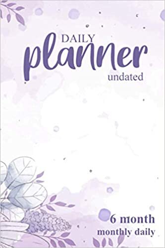 DAILY Planner Undated - 6 MONTH Monthly Daily: Undated Planner, Monthly Calendar, Daily Journal, Hourly Schedule, Academic Agenda, Organizer for Students (Academic Planner, Band 3) indir