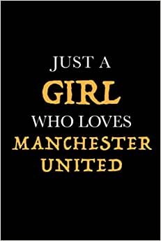 Just a Girl Who Loves Manchester United: Composition Notebook - College Ruled: College Ruled Writer's Notebook or Journal for School / Work / Journaling