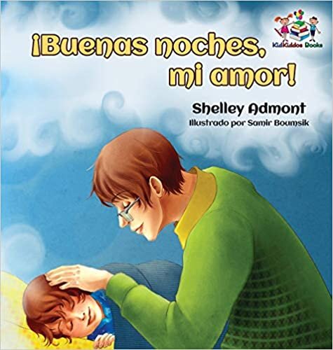 ¡Buenas noches, mi amor! Spanish Kids Book: Goodnight, My Love! - Spanish children's book (Spanish Bedtime Collection)