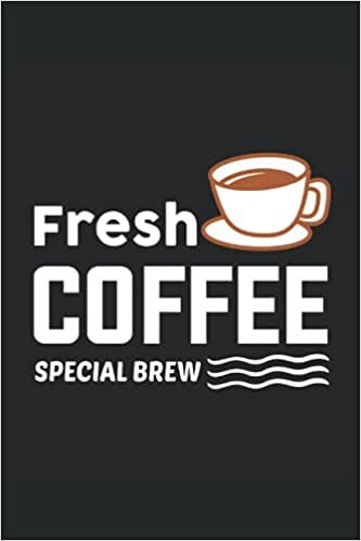 FRESH COFFEE - SPECIAL BREW: 6*9 Coffee Tasting Journal for rating different coffees. 120 Pages.