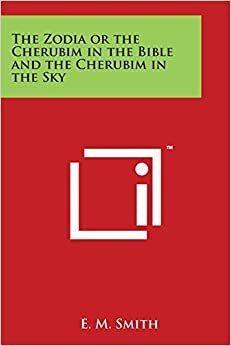 The Zodia or the Cherubim in the Bible and the Cherubim in the Sky