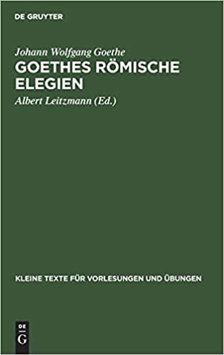 Goethes Roemische Elegien: Nach Der AEltesten Reinschrift (Kleine Texte Fur Vorlesungen Und UEbungen, 100)