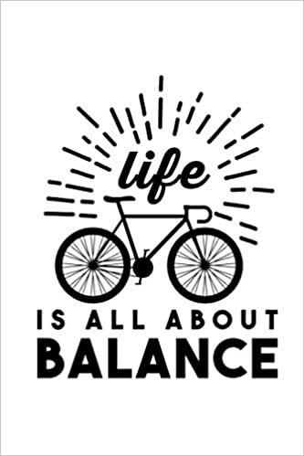 Fahrrad Notizbuch Life Is All About Balance: Radfahrer Notizbuch 120 linierte Seiten Din A5 Geschenk für Rennrad und Fahrrad Besitzer