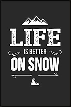 Life is better on snow: 6x9inch Life is better on snow Ski Notebook College-ruled