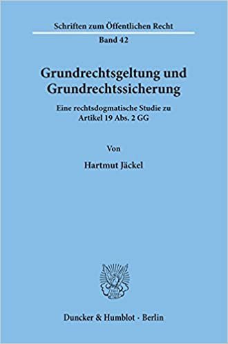 Grundrechtsgeltung und Grundrechtssicherung.: Eine rechtsdogmatische Studie zu Artikel 19 Abs. 2 GG.