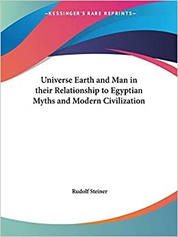Universe Earth and Man in Their Relationship to Egyptian Myths and Modern Civilization (1941)