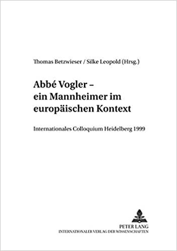 Abbe Vogler. Ein Mannheimer Im Europaeischen Kontext: Internationales Colloquium Heidelberg 1999 (Quellen Und Studien Zur Geschichte der Mannheimer Hofkapelle)