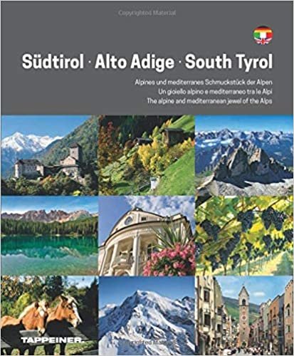Südtirol - Alto Adige - South Tyrol: Alpines und mediterranes Schmuckstück der Alpen - Il gioiello alpino e mediterraneo delle Alpi - The alpine and mediterranean jewel of the Alps