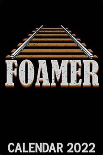 Foamer Calendar 2022: Trainspotter Train Funny Trainspotters Railroad Themed Calendar 2022 Cover Appointment Planner Book & Organizer For Daily Notes indir