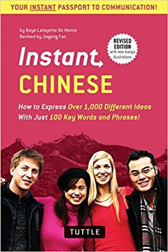 Instant Chinese: How to Express Over 1,000 Different Ideas with Just 100 Key Words and Phrases! (a Mandarin Chinese Phrasebook & Dictio (Instant Phrase Books-miscellaneous/English)
