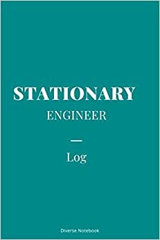Stationary Engineer Log: Superb Notebook Journal For Stationary Engineers