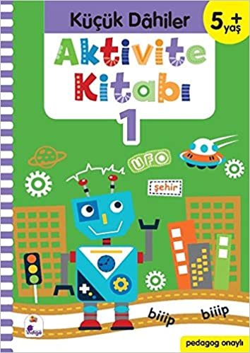 Küçük Dahiler Aktivite Kitabı 1 - 5+ Yaş; Pedagog Onaylı