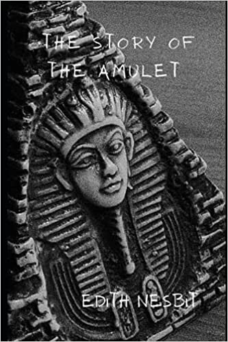 The Story of the Amulet By Edith Nesbit: with original annotated