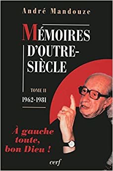 Mémoires d'outre-siècle - tome 2 1962-1981 (Histoire à vif)