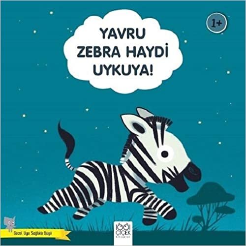Yavru Zebra Haydi Uykuya!: Güzel Uyu Sağlıklı Büyü