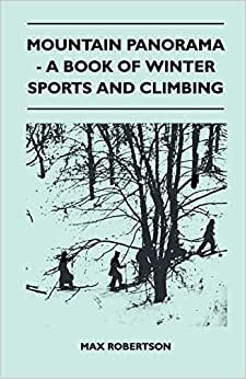 Mountain Panorama - A Book of Winter Sports and Climbing