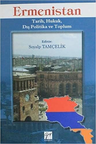 Ermenistan: Tarih, Hukuk, Dış Politika ve Toplum