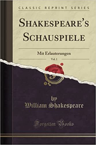 Shakespeare's Schauspiele, Vol. 1 (Classic Reprint): Mit Erlauterungen