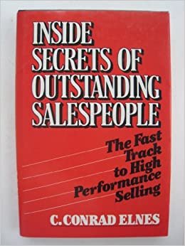 Inside Secrets of Outstanding Salespeople: The Fast Track to High Performance Selling
