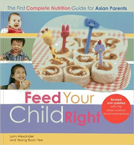 Feed Your Child Right: the First Complete Nutrition Guide for Asian Parents