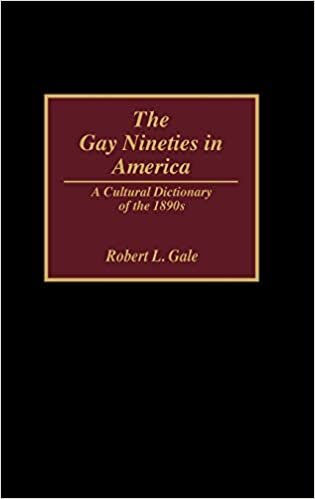 The Gay Nineties in America: A Cultural Dictionary of the 1890s