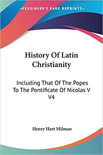 History Of Latin Christianity: Including That Of The Popes To The Pontificate Of Nicolas V V4