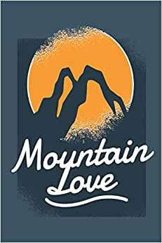 Mountain Love: Logbuch mit allen wichtigen Daten für Skitourenfreunde - Skitouren Zubehör für Anfänger und Fortgeschrittene