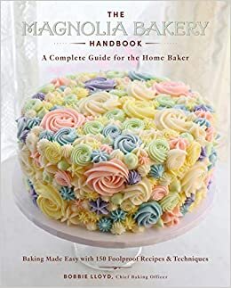 The Magnolia Bakery Handbook: A Complete Guide for the Home Baker indir