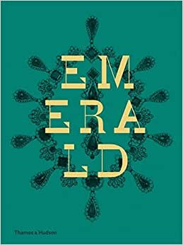 Emerald: Twenty-one Centuries of Jewelled Opulence and Power indir