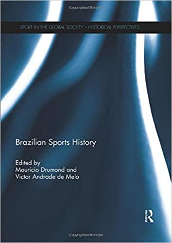 Brazilian Sports History (Sport in the Global Society - Historical Perspectives)