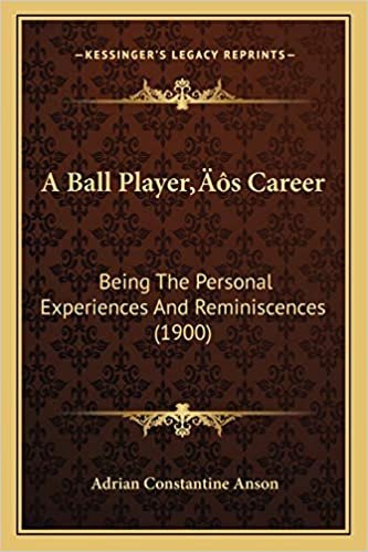 A Ball Player's Career: Being The Personal Experiences And Reminiscences (1900) indir