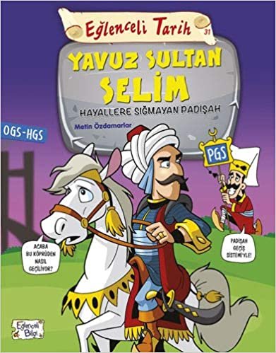 Yavuz Sultan Selim: Eğlenceli Tarih Hayallere Sığmayan Padişah: Eğlenceli Tarih 31