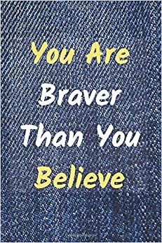 You Are Braver Than You Believe: Motivational And Inspirational, Unique Notebook, Journal, Diary (100 Pages,Lined,6 x 9) (Mr.Motivation Notebooks) indir