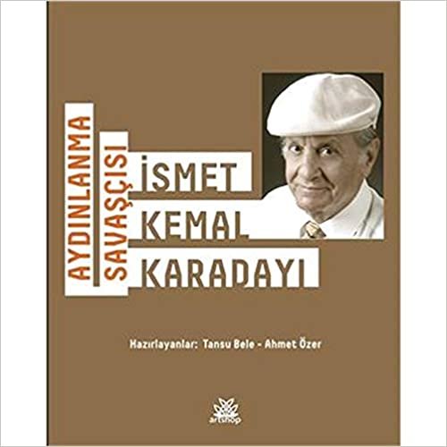 Aydınlanma Savaşçısı: İsmet Kemal Karadayı