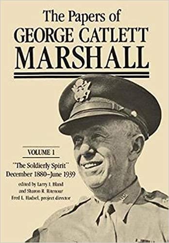 PAPERS OF GEORGE CATLETT MARSH: "the Soldierly Spirit," December 1880 - June 1939 (Papers of George Catlett Marshall): 001