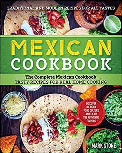 Mexican Cookbook: The Complete Mexican Cookbook. Tasty Recipes for Real Home Cooking. Discover Mexican Food Culture and Enjoy the Authentic Flavors. Traditional and Modern Recipes for all Tastes. indir