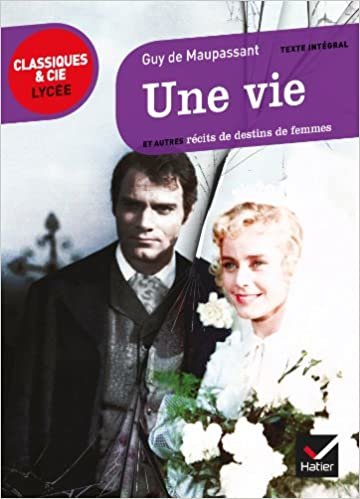 Une vie (1883): et autres recits de destins de femmes: et autres récits de destins de femmes (Classiques & Cie Lycée (40))