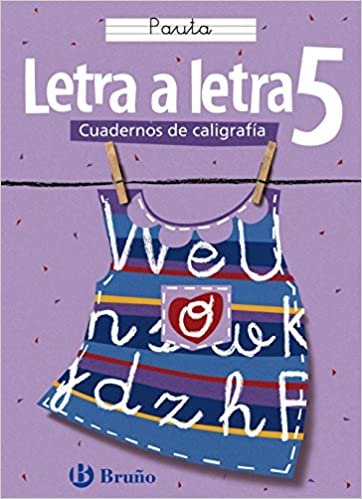 Letra a letra Pauta / Letter by Letter Lines: 5 (Cuadernos de caligrafia / Calligraphy Workbook)