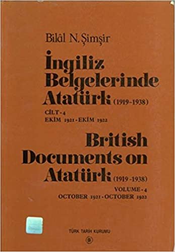 İngiliz Belgelerinde Atatürk (1919-1938) Cilt 4 Ekim 1921 - Ekim 1922 - British Documents On Atatürk (1919-1938) Volume - 4 October 1921 - October 1922 indir