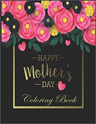 Happy mother's Day: Great Gift Motivational & Inspirational Swear Word,Flowers and Butterfly Coloring Book for Adults(40 Funny Color Pages for Stress Relief and Relaxation)