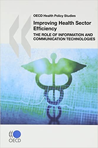 OECD Health Policy Studies: Improving Health Sector Efficiency: The Role of Information and Communication Technologies: 1 indir