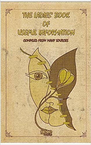 The Ladies Book of Useful İnformation: Compiled From Many Sources