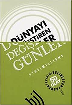 DÜNYAYI DEĞİŞTİREN GÜNLER: Dünya Tarihini Belirleyen 50 Olay