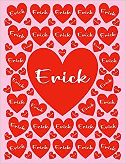 ERICK: All Events Customized Name Gift for Erick, Love Present for Erick Personalized Name, Cute Erick Gift for Birthdays, Erick Appreciation, Erick ... - Blank Lined Erick Notebook (Erick Journal) indir